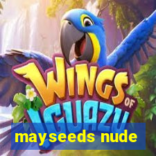 mayseeds nude